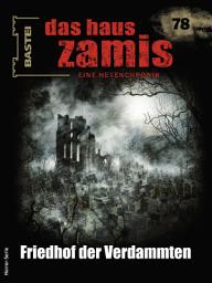Icon image Das Haus Zamis 78: Friedhof der Verdammten