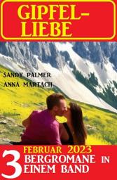 Icon image Gipfel-Liebe Februar 2023: 3 Bergromane in einem Band