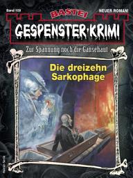 Icon image Gespenster-Krimi 109: Die dreizehn Sarkophage