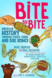 Icon image Bite by Bite: American History through Feasts, Foods, and Side Dishes