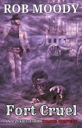 Icon image Fort Cruel: An Ezekiel Cool Zombie Western