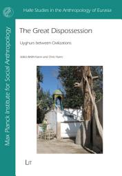 Icon image The Great Dispossession: Uyghurs between Civilizations