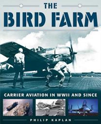 Icon image The Bird Farm: Carrier Aviation and Naval Aviators?A History and Celebration