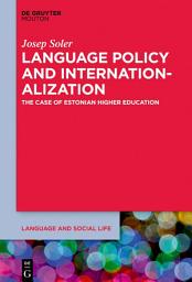 Icon image Language Policy and the Internationalization of Universities: A Focus on Estonian Higher Education