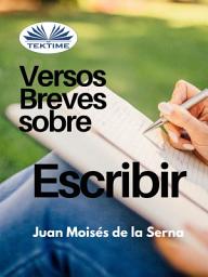 Icon image Versos breves sobre el escribir
