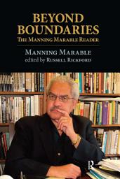 Icon image Beyond Boundaries: The Manning Marable Reader
