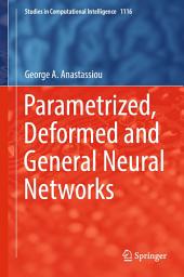 Icon image Parametrized, Deformed and General Neural Networks