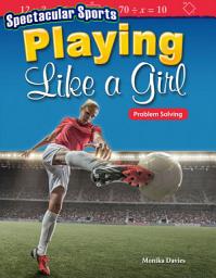 Icon image Spectacular Sports: Playing Like a Girl: Problem Solving: Read-along ebook