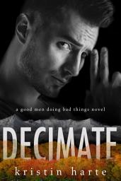 Icon image Decimate: A Good Men Doing Bad Things Novel
