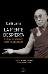 Icon image La mente despierta: Cultivar la sabiduría en la vida cotidiana