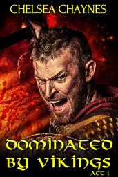 Icon image Dominated By Vikings - Act 1 (Viking Erotica / BDSM Erotica)
