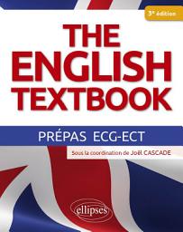 Icon image The English Textbook - Prépas ECG-ECT: 3e édition conforme à la réforme, Édition 3
