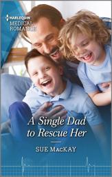 Icon image A Single Dad to Rescue Her: Fall in love with this single dad romance!