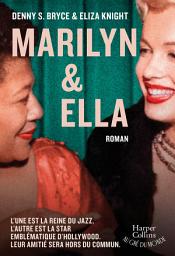 Icon image Marilyn et Ella: Un roman inoubliable sur l'amitié de deux stars d'Hollywood : Marilyn Monroe et Ella Fitzgerald