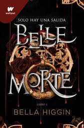 Icon image Belle Morte 1 - Belle Morte (edición en español): Fantasía, romance y vampiros