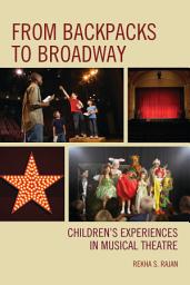 Icon image From Backpacks to Broadway: Children's Experiences in Musical Theatre