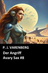 Icon image Der Angriff (Avary Sax #8): Cassiopeia Science Fiction Abenteuer