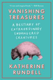 Icon image Vanishing Treasures: A Bestiary of Extraordinary Endangered Creatures