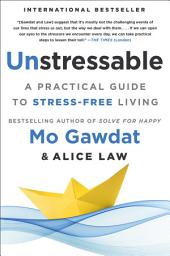 Icon image Unstressable: A Practical Guide to Stress-Free Living