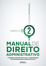 Icon image Manual de Direito Administrativo: Funções Administrativas, Intervenção na Propriedade e Bens Estatais