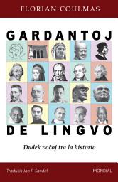 Icon image Gardantoj de lingvo. Dudek voĉoj tra la historio (Traduko al Esperanto)