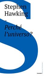 Icon image Perché l'universo?