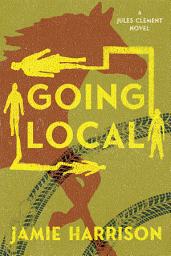 Icon image Going Local: A Jules Clement Novel