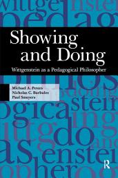 Icon image Showing and Doing: Wittgenstein as a Pedagogical Philosopher