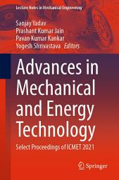 Icon image Advances in Mechanical and Energy Technology: Select Proceedings of ICMET 2021