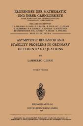 Icon image Asymptotic Behavior and Stability Problems in Ordinary Differential Equations