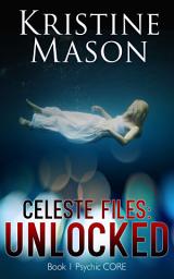 Icon image Celeste Files: Unlocked (Book 1 Psychic C.O.R.E.)