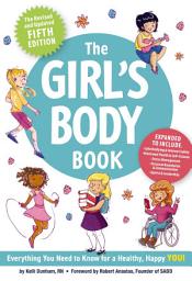 Icon image The Girl's Body Book (Fifth Edition): Everything You Need to Know for a Healthy, Happy YOU!