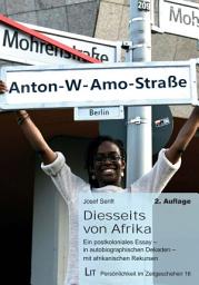 Icon image Diesseits von Afrika: Ein postkoloniales Essay - in autobiographischen Dekaden - mit afrikanischen Rekursen