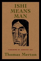 Icon image Ishi Means Man: Essays on Native Americans