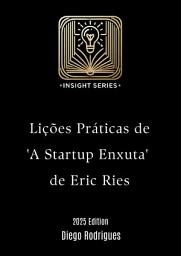 Icon image Lições Práticas de 'A Startup Enxuta': de Eric Ries