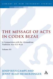 Icon image The Message of Acts in Codex Bezae: A Comparison with the Alexandrian Tradition: Acts 13.1-18.23, Volume III