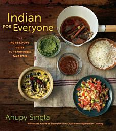 Icon image Indian for Everyone: The Home Cook's Guide to Traditional Favorites