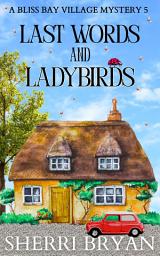 Icon image Last Words and Ladybirds: A Contemporary Cozy Mystery
