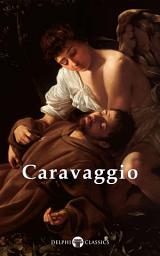 Icon image Delphi Complete Works of Caravaggio (Illustrated)