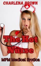 Icon image The Hot Nurse: MFM Medical Erotica