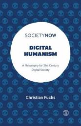 Icon image Digital Humanism: A Philosophy for 21st Century Digital Society