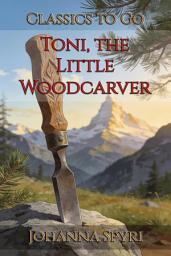 Icon image Toni, the Little Woodcarver: Restored Classics to Go Edition