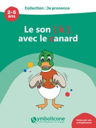 Icon image Je prononce le son [k] avec le canard