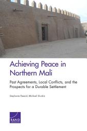 Icon image Achieving Peace in Northern Mali: Past Agreements, Local Conflicts, and the Prospects for a Durable Settlement