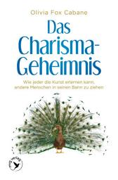 Icon image Das Charisma-Geheimnis: Wie jeder die Kunst erlernen kann, andere Menschen in seinen Bann zu ziehen, Ausgabe 9