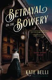 Icon image Betrayal on the Bowery: A Gilded Gotham Mystery