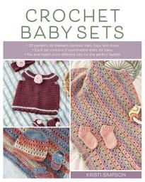 Icon image Crochet Baby Sets: 30 Patterns for Blankets, Booties, Hats, Tops, and More