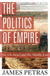Icon image The Politics of Empire: The US, Israel and the Middle East