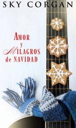 Icon image Amor y Milagros de Navidad: Un romance navideño en una pequeña ciudad