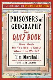Icon image Prisoners of Geography: The Quiz Book: How Much Do You Really Know About the World?
